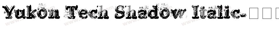 Yukon Tech Shadow Italic字体转换